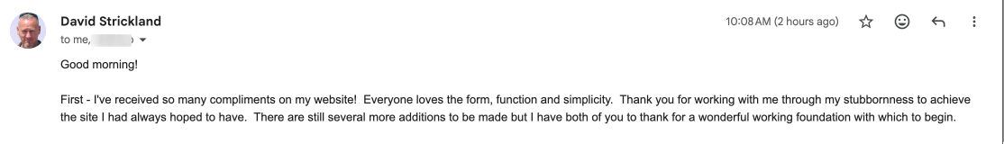 Email from client David Strickland praising the form, function and simplicity of his new website